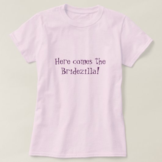 Daar komt de Bridezilla! (Roze) T-shirt (Design voorkant)