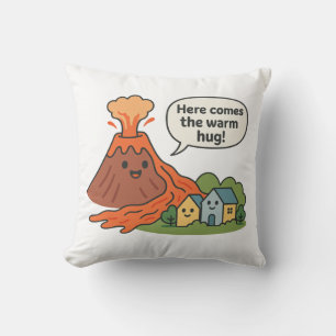 Daar komt de warme knuffel! vulkaan-Humor Kussen