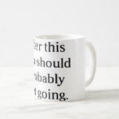 Daarna moet je waarschijnlijk gaan koffiemok (Voorkant rechts)