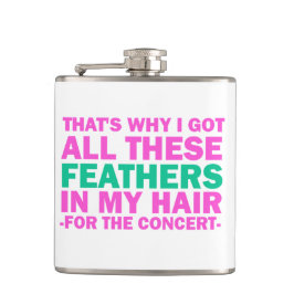 Daarom heb ik deze veren in mijn haar. heupfles