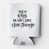 Daarom kunnen we geen leuke dingen hebben blikjeskoeler (Voorkant)