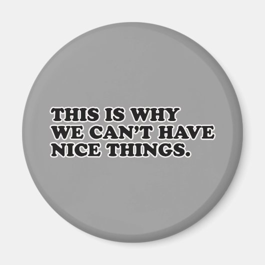 Daarom kunnen we geen mooie dingen hebben magneet (Voorkant)