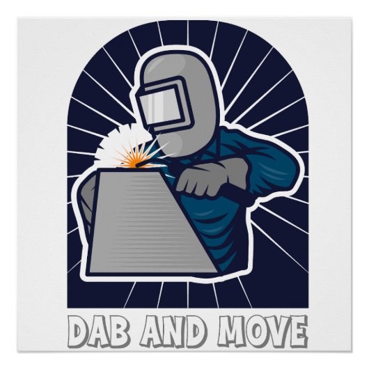 Dab en beweeg grappige TIG-lasserkunst Perfect Poster (Voorkant)