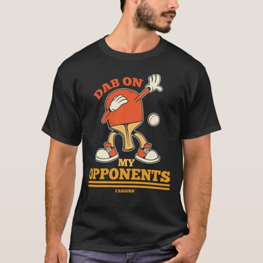 DAB op mijn tafeltennisrackets van Opponets T-shirt (Voorkant)