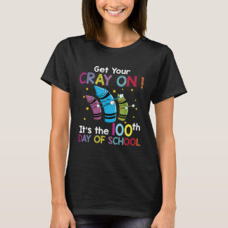 Dabbing 100th Day of School Get Your Cray On Teach T-shirt
