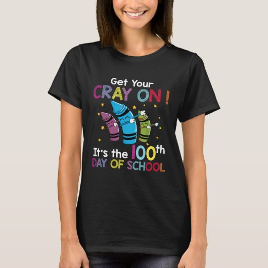 Dabbing 100th Day of School Get Your Cray On Teach T-shirt (Voorkant)