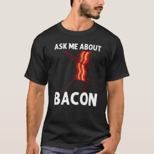 Dabbing Bacon Pancetta Bacon Strips Mannen Vrouwen T-shirt