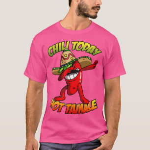 Dabbing Chili Pepper Chili Vandaag Hete Tamale T-shirt