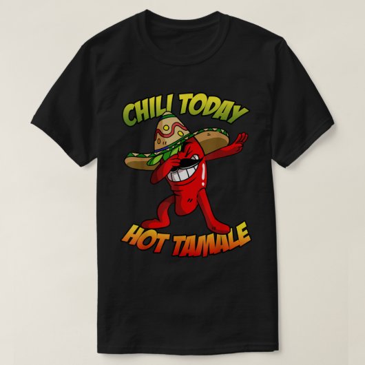 Dabbing Chili Pepper Shirt, Chili Today Hot Tamale T-shirt (Design voorkant)