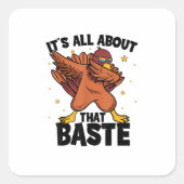 Dabbing Thanksgiving Turkey All About That Baste P Vierkante Sticker (Voorkant)