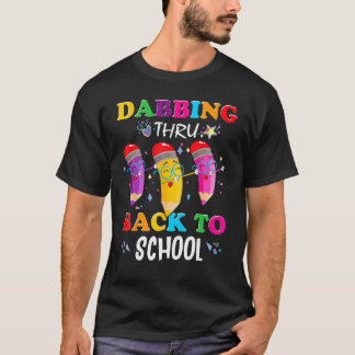 Dabbing Thru Back To School 1st Day of School Teac T-shirt