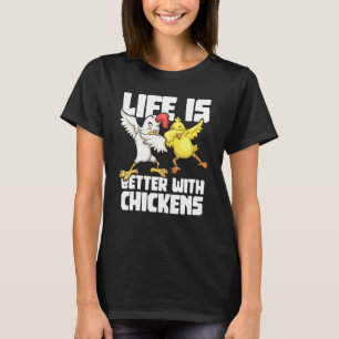Dabende Hen Dab Haantje Het Leven Is Beter Met Kip T-shirt