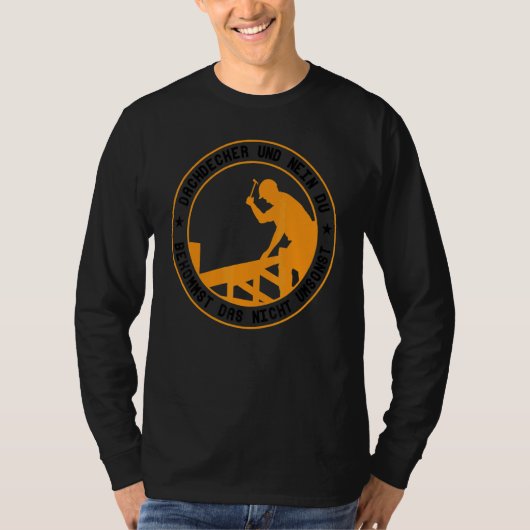 Dachdecker Und Nein Du Bekommst Das Nicht Umsonst T-shirt (Voorkant)