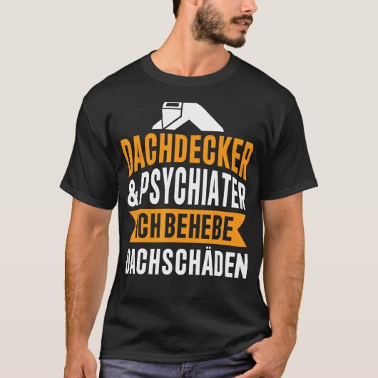 Dachdecker und psychiater Ich Behebe Dachschäden T-shirt (Voorkant)
