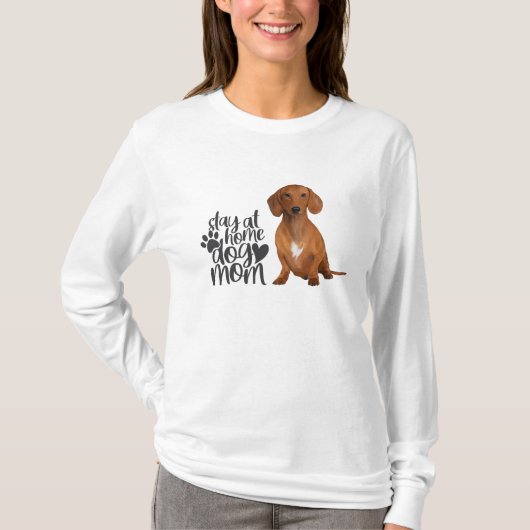 Dachshund - Blijf thuis bij Dog Mam T-shirt (Voorkant)
