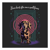 Dachshund Brave Hearts Often Come In Small Frames Perfect Poster (Voorkant)