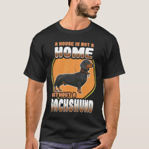 Dachshund Dog Een huis is geen thuis zonder haar T-shirt
