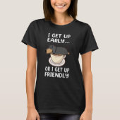 Dachshund Dog I Get Up Early Coffee Funny Puppy Do T-shirt (Voorkant)
