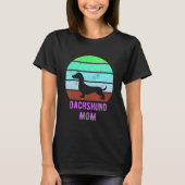Dachshund Dog Mom Mama Weiner Dog Owner T-shirt (Voorkant)