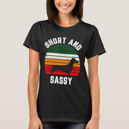Dachshund Funny Weiner Dog Short Sassy T-shirt (Voorkant)