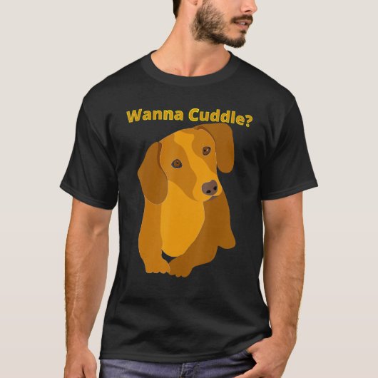 Dachshund Funny Wiener Dog Pet Cute Wanna Cuddle T-shirt (Voorkant)