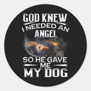 Dachshund God wist dat ik een engel nodig had, dus Ronde Sticker
