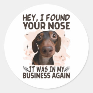 Dachshund Hey, ik vond je neus, het was mijn zaak Ronde Sticker