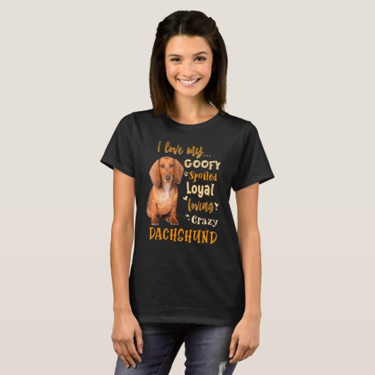 Dachshund I Love My Goofy Spoiled Loving Cra T-shirt (Voorkant volledig)
