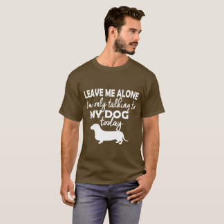 Dachshund...ik praat alleen met mijn hond t-shirt