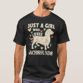 Dachshund is gewoon een meisje dat van Dachshunds  T-shirt (Voorkant)