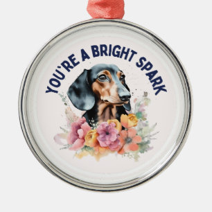 Dachshund Je bent een heldere vonk Metalen Ornament