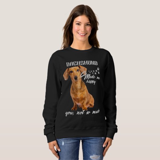 Dachshund Make Me Happy You Not So Much Dog Lover Trui (Voorkant volledig)