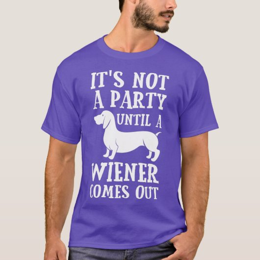 Dachshund Owner Funny Gift Not Party Until Comes T-shirt (Voorkant)
