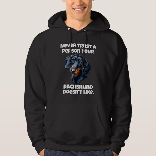 Dachshund Owner Never Trust A Person Your Dachshun Hoodie (Voorkant)
