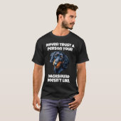 Dachshund Owner Never Trust A Person Your Dachshun T-shirt (Voorkant volledig)