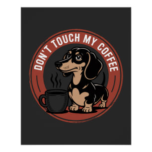 Dachshund Raak Mijn Koffie Niet Aan Perfect Poster
