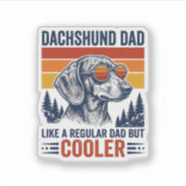Dachshund Vader Als Een Gewone Vader Maar Koeler T Sticker (Voorkant)