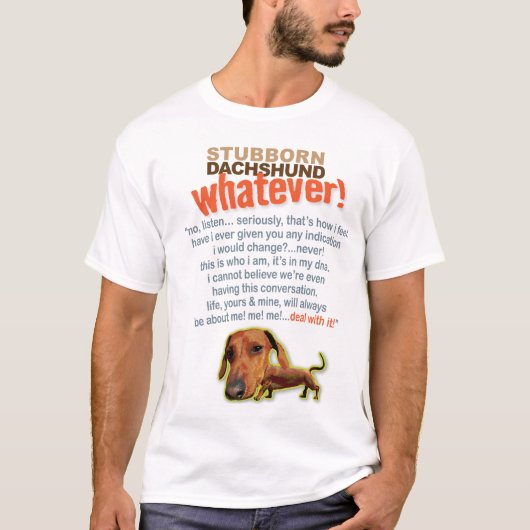 Dachshund..Wat dan ook. T-shirt (Voorkant)