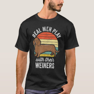 Dachshund Weiner Dog - Echte Mannen spelen met hun T-shirt