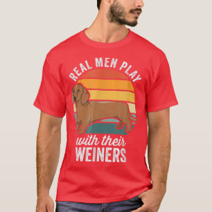 Dachshund Weiner Dog Echte Mannen spelen met hun w T-shirt
