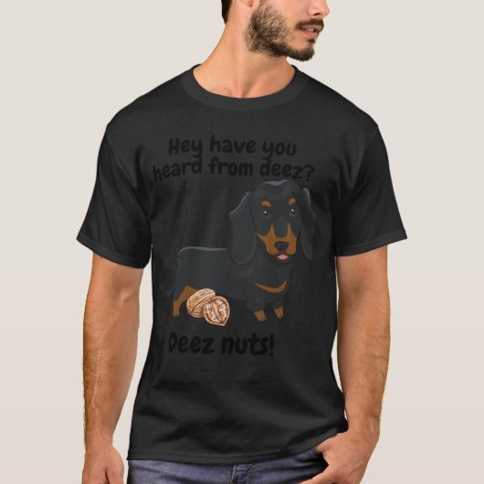 Dachshund weiner dog saying Deez nuts T-shirt (Voorkant)