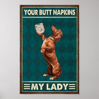 Dachshund Your Butt Napkins My Lady Home Decor Poster