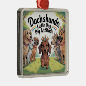 Dachshunds Little Dog, Big Attitude Metalen Ornament (Rechts)