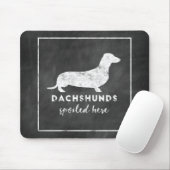 Dachshunds Spoiled here  Chalkboard Muismat (Met muis)