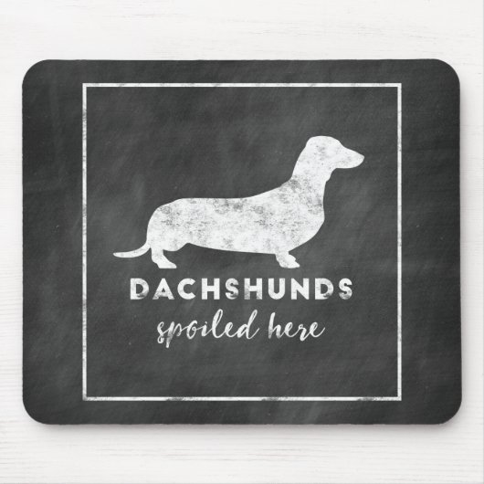 Dachshunds Spoiled here  Chalkboard Muismat (Voorkant)