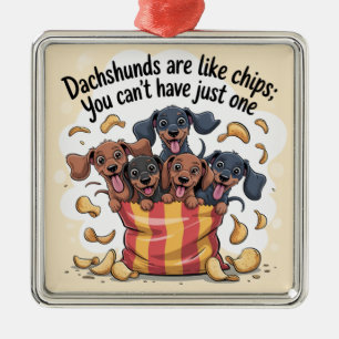 Dachshunds zijn als chips; je kunt niet alleen maa metalen ornament