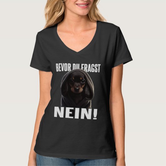 Dackel Spruch Lustig Geschenk I Bevor du fragst Ne T-shirt (Voorkant)