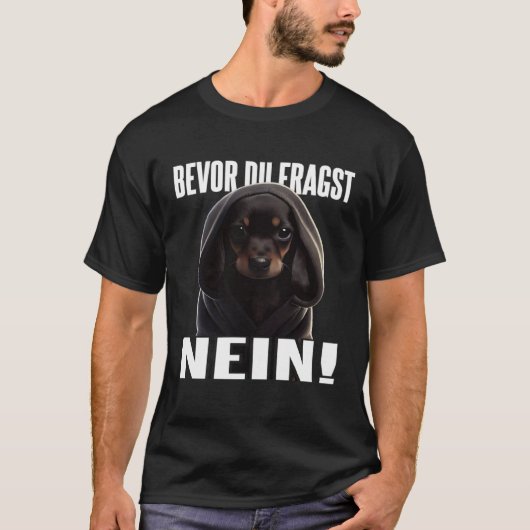 Dackel Spruch Lustig Geschenk I Bevor du fragst Ne T-shirt (Voorkant)