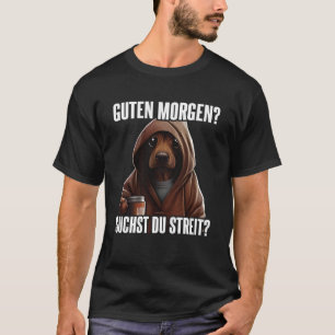 Dackel Spruch Lustig Geschenk i Guten Morgen T-shirt