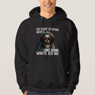 Dackel Spruch Lustig Geschenk I Ich mache erstmal  Hoodie